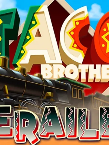 Taco Brothers Derailed
